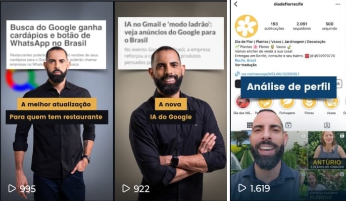 A imagem é uma montagem dividida em três partes, cada uma apresentando um clipe de vídeo.  1. **Primeiro clipe**: Um homem com barba e camisa preta está posando ao lado de um texto que diz "Busca do Google ganha cardápios e botão de WhatsApp no Brasil". A legenda destaca "A melhor atualização para quem tem restaurante", sugerindo uma nova funcionalidade útil para proprietários de restaurantes.  2. **Segundo clipe**: O mesmo homem aparece novamente, agora com um texto que menciona "IA no Gmail e 'modo ladrão': veja anúncios do Google para o Brasil". A legenda "A nova IA do Google" indica uma atualização relacionada à inteligência artificial.  3. **Terceiro clipe**: A imagem mostra a tela de um perfil do Instagram, com o nome de usuário "diadelflorrecife". O texto "Análise de perfil" sugere que o conteúdo está focado em dicas ou insights sobre o uso de redes sociais, especialmente para negócios relacionados a plantas e decoração.  A  imagem representa exemplos de como fazer reels
